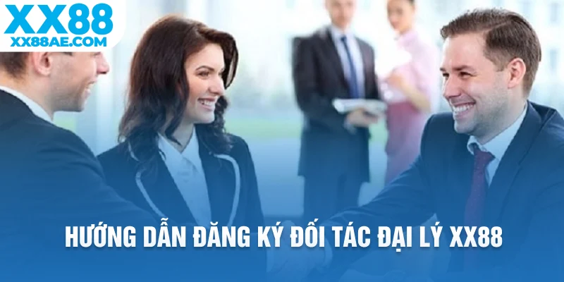 Hướng dẫn đăng ký đối tác đại lý XX88